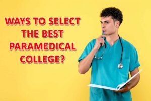 ways to select the best paramedical colleg